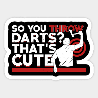 So You Throw Darts That's Cute Axe Thrower Gift Sticker